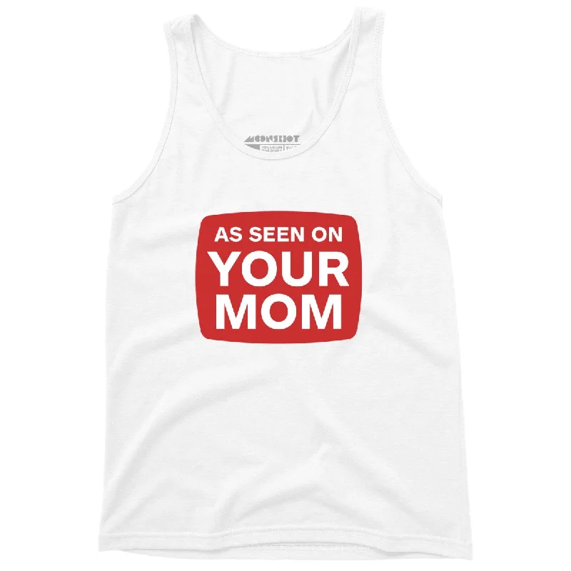 As Seen On Your Mom - Unisex Tank Top