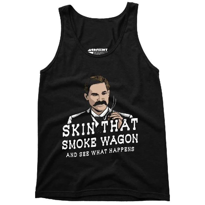 Skin That Smoke Wagon and See What Happens - Unisex Tank Top